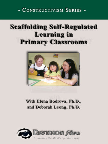 Scaffolding Self-Regulated Learning in Primary Classrooms With Ph.D.s Elena Bodrova and Deoborah Leong